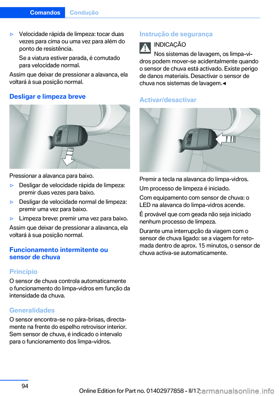 BMW X3 2017  Manual do condutor (in Portuguese) 'y�V�e�l�o�c�i�d�a�d�e� �r�á�p�i�d�a� �d�e� �l�i�m�p�e�z�a�:� �t�o�c�a�r� �d�u�a�s
�v�e�z�e�s� �p�a�r�a� �c�i�m�a� �o�u� �u�m�a� �v�e�z� �p�a�r�a� �a�l�é�m� �d�o
�p�o�n�t�o� �d�e� �r�e�s�i�s�t�