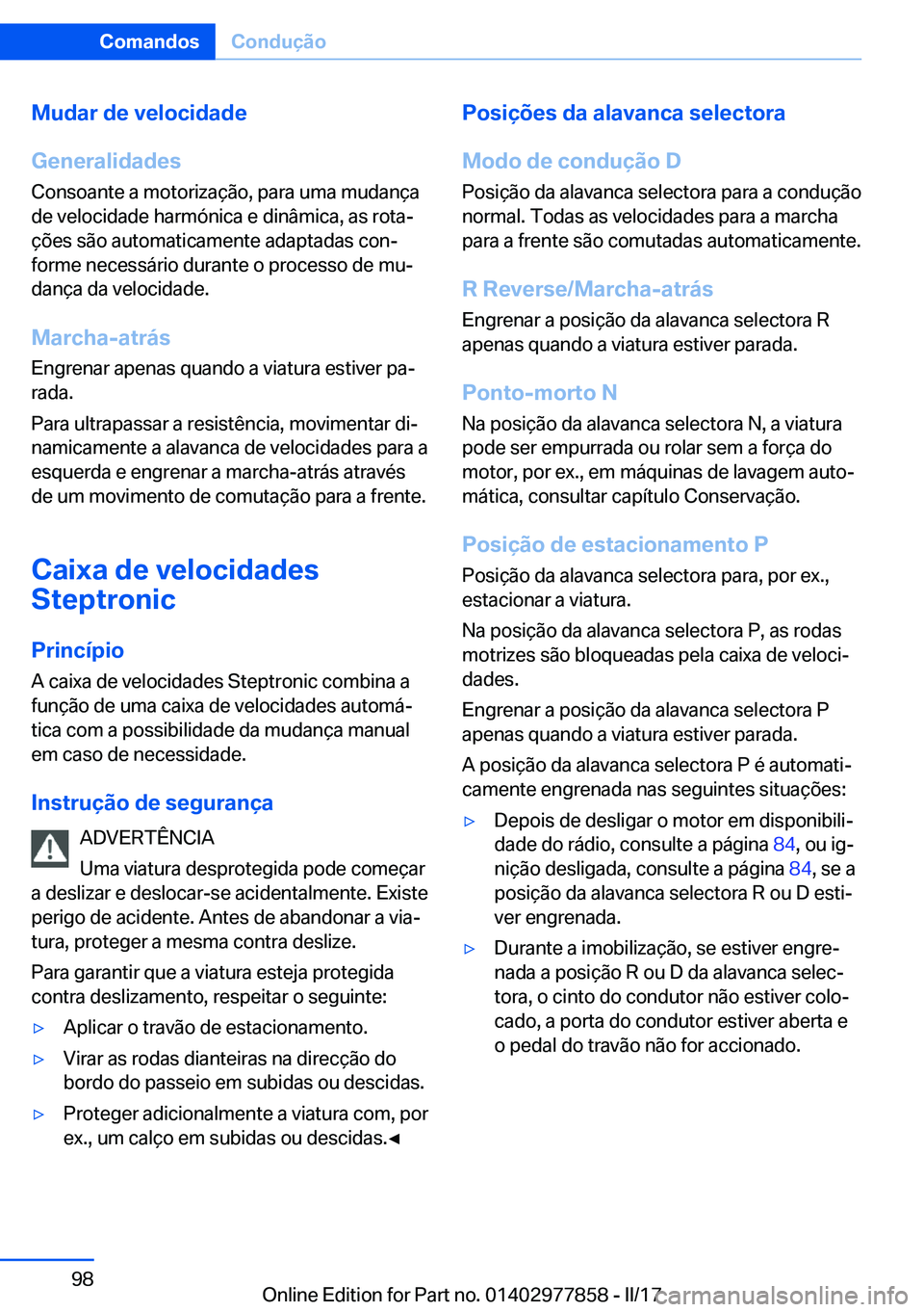 BMW X3 2017  Manual do condutor (in Portuguese) �M�u�d�a�r��d�e��v�e�l�o�c�i�d�a�d�e
�G�e�n�e�r�a�l�i�d�a�d�e�s
�C�o�n�s�o�a�n�t�e� �a� �m�o�t�o�r�i�z�a�ç�ã�o�,� �p�a�r�a� �u�m�a� �m�u�d�a�n�ç�a �d�e� �v�e�l�o�c�i�d�a�d�e� �h�a�r�m�ó�n�i�c�a�