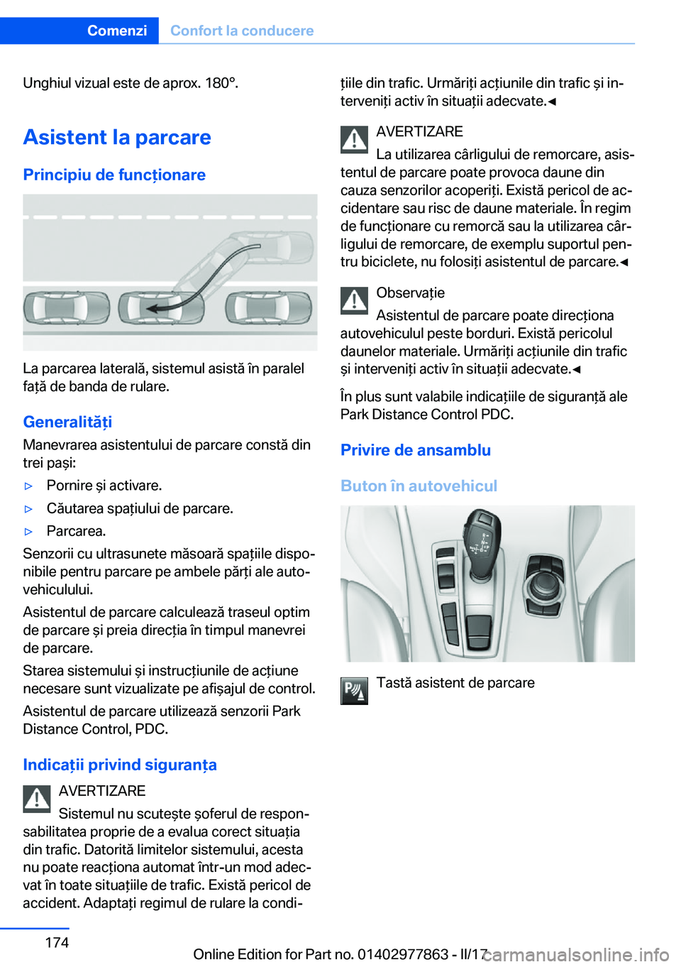 BMW X3 2017  Ghiduri De Utilizare (in Romanian) �U�n�g�h�i�u�l� �v�i�z�u�a�l� �e�s�t�e� �d�e� �a�p�r�o�x�.� �1�8�0�p�.�A�s�i�s�t�e�n�t��l�a��p�a�r�c�a�r�e
�P�r�i�n�c�i�p�i�u��d�e��f�u�n�c�i�o�n�a�r�e
�L�a� �p�a�r�c�a�r�e�a� �l�a�t�e�r�a�l�