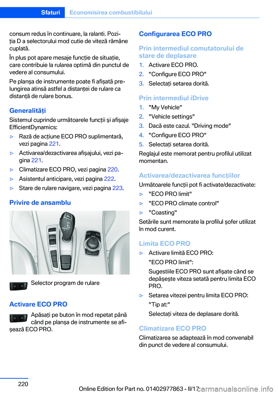 BMW X3 2017  Ghiduri De Utilizare (in Romanian) �c�o�n�s�u�m� �r�e�d�u�s� �î�n� �c�o�n�t�i�n�u�a�r�e�,� �l�a� �r�a�l�a�n�t�i�.� �P�o�z�ij
 *�i�a� �D� �a� �s�e�l�e�c�t�o�r�u�l�u�i� �m�o�d� �c�u�t�i�e� �d�e� �v�i�t�e�z�