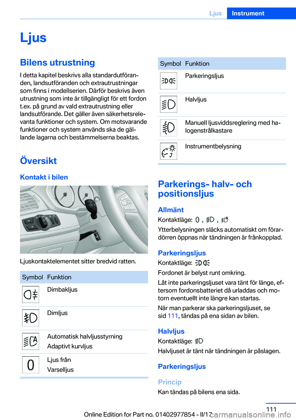 BMW X3 2017  InstruktionsbÖcker (in Swedish) �L�j�u�s�B�i�l�e�n�s��u�t�r�u�s�t�n�i�n�g�I� �d�e�t�t�a� �k�a�p�i�t�e�l� �b�e�s�k�r�i�v�s� �a�l�l�a� �s�t�a�n�d�a�r�d�u�t�f�ö�r�a�nj�d�e�n�,� �l�a�n�d�s�u�t�f�ö�r�a�n�d�e�n� �o�c�h� �e�x�t�r�a�u�t