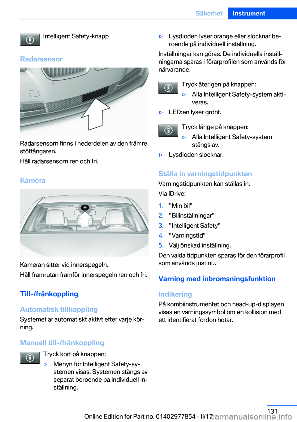 BMW X3 2017  InstruktionsbÖcker (in Swedish) �I�n�t�e�l�l�i�g�e�n�t� �S�a�f�e�t�y�-�k�n�a�p�p
�R�a�d�a�r�s�e�n�s�o�r
�R�a�d�a�r�s�e�n�s�o�r�n� �f�i�n�n�s� �i� �n�e�d�e�r�d�e�l�e�n� �a�v� �d�e�n� �f�r�ä�m�r�e
�s�t�ö�t�f�å�n�g�a�r�e�n�.
�H�å�l