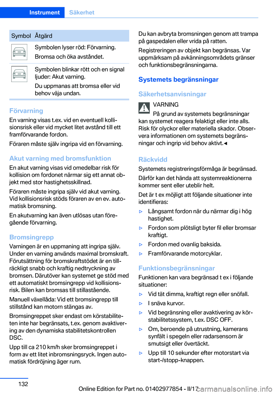 BMW X3 2017  InstruktionsbÖcker (in Swedish) �S�y�m�b�o�l�Å�t�g�ä�r�d�S�y�m�b�o�l�e�n� �l�y�s�e�r� �r�ö�d�:� �F�ö�r�v�a�r�n�i�n�g�.
�B�r�o�m�s�a� �o�c�h� �ö�k�a� �a�v�s�t�å�n�d�e�t�.�S�y�m�b�o�l�e�n� �b�l�i�n�k�a�r� �r�ö�t�t� �o�c�h� �e�n