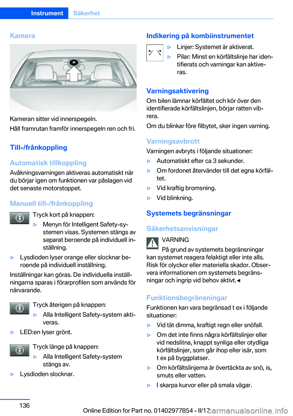 BMW X3 2017  InstruktionsbÖcker (in Swedish) �K�a�m�e�r�a
�K�a�m�e�r�a�n� �s�i�t�t�e�r� �v�i�d� �i�n�n�e�r�s�p�e�g�e�l�n�.
�H�å�l�l� �f�r�a�m�r�u�t�a�n� �f�r�a�m�f�ö�r� �i�n�n�e�r�s�p�e�g�e�l�n� �r�e�n� �o�c�h� �f�r�i�.
�T�i�l�l�-�/�f�r�å�n�k