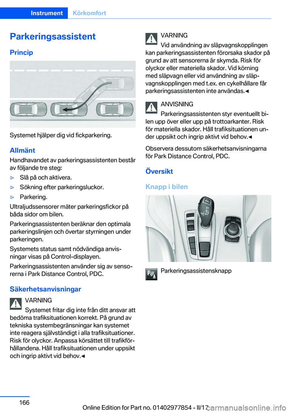 BMW X3 2017  InstruktionsbÖcker (in Swedish) �P�a�r�k�e�r�i�n�g�s�a�s�s�i�s�t�e�n�t�P�r�i�n�c�i�p
�S�y�s�t�e�m�e�t� �h�j�ä�l�p�e�r� �d�i�g� �v�i�d� �f�i�c�k�p�a�r�k�e�r�i�n�g�.
�A�l�l�m�ä�n�t
�H�a�n�d�h�a�v�a�n�d�e�t� �a�v� �p�a�r�k�e�r�i�n�g�