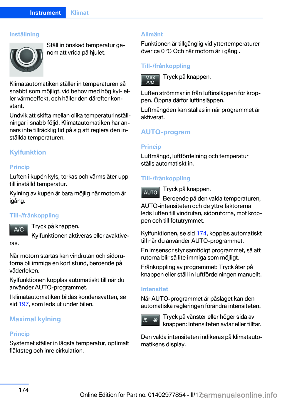 BMW X3 2017  InstruktionsbÖcker (in Swedish) �I�n�s�t�ä�l�l�n�i�n�g�S�t�ä�l�l� �i�n� �ö�n�s�k�a�d� �t�e�m�p�e�r�a�t�u�r� �g�ej
�n�o�m� �a�t�t� �v�r�i�d�a� �p�å� �h�j�u�l�e�t�.
�K�l�i�m�a�t�a�u�t�o�m�a�t�i�k�e�n� �s�t�ä�l�l�e�r� �i�n� �t�e�