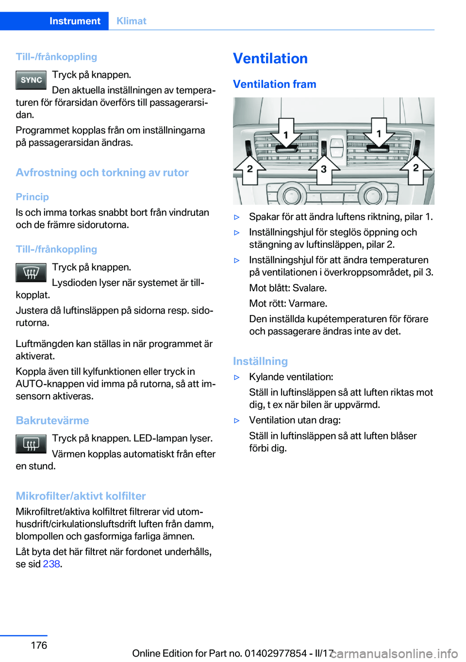 BMW X3 2017  InstruktionsbÖcker (in Swedish) �T�i�l�l�-�/�f�r�å�n�k�o�p�p�l�i�n�g�T�r�y�c�k� �p�å� �k�n�a�p�p�e�n�.
�D�e�n� �a�k�t�u�e�l�l�a� �i�n�s�t�ä�l�l�n�i�n�g�e�n� �a�v� �t�e�m�p�e�r�aj
�t�u�r�e�n� �f�ö�r� �f�ö�r�a�r�s�i�d�a�n� �ö�v