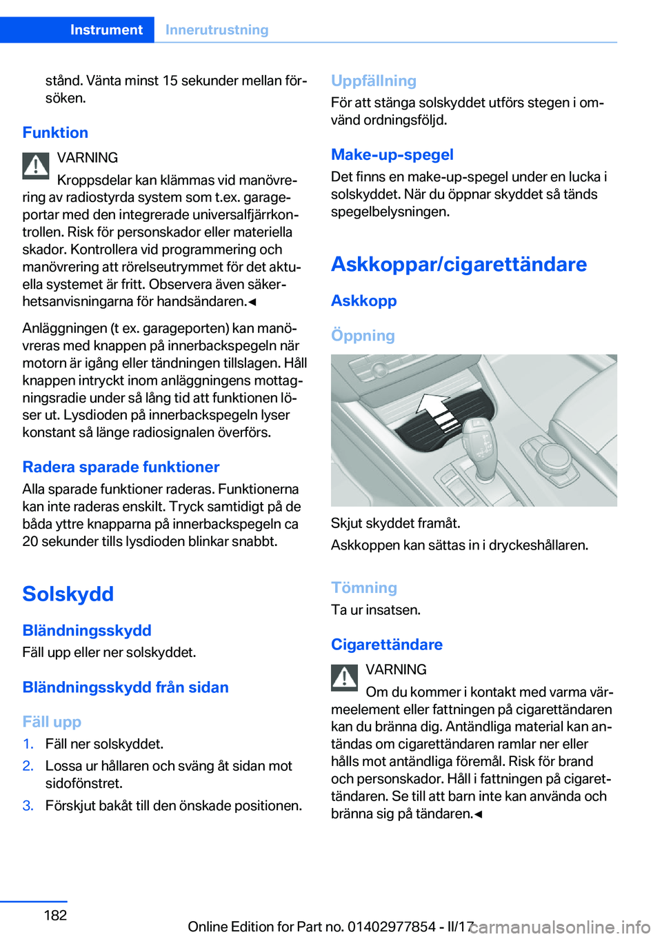 BMW X3 2017  InstruktionsbÖcker (in Swedish) �s�t�å�n�d�.� �V�ä�n�t�a� �m�i�n�s�t� �1�5� �s�e�k�u�n�d�e�r� �m�e�l�l�a�n� �f�ö�rj
�s�ö�k�e�n�.
�F�u�n�k�t�i�o�n
�V�A�R�N�I�N�G
�K�r�o�p�p�s�d�e�l�a�r� �k�a�n� �k�l�ä�m�m�a�s� �v�i�d� �m�a�n�ö