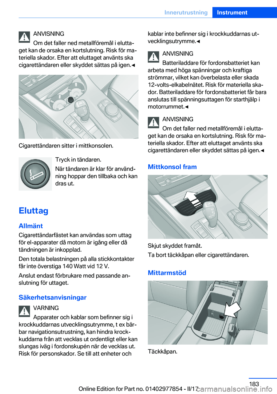 BMW X3 2017  InstruktionsbÖcker (in Swedish) �A�N�V�I�S�N�I�N�G
�O�m� �d�e�t� �f�a�l�l�e�r� �n�e�d� �m�e�t�a�l�l�f�ö�r�e�m�å�l� �i� �e�l�u�t�t�aj
�g�e�t� �k�a�n� �d�e� �o�r�s�a�k�a� �e�n� �k�o�r�t�s�l�u�t�n�i�n�g�.� �R�i�s�k� �f�ö�r� �m�aj
