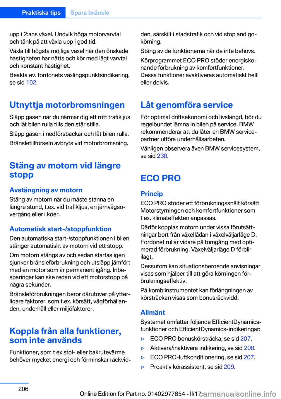 BMW X3 2017  InstruktionsbÖcker (in Swedish) �u�p�p� �i� �2�:�a�n�s� �v�ä�x�e�l�.� �U�n�d�v�i�k� �h�ö�g�a� �m�o�t�o�r�v�a�r�v�t�a�l
�o�c�h� �t�ä�n�k� �p�å� �a�t�t� �v�ä�x�l�a� �u�p�p� �i� �g�o�d� �t�i�d�.
�V�ä�x�l�a� �t�i�l�l� �h�ö�g�s�t�