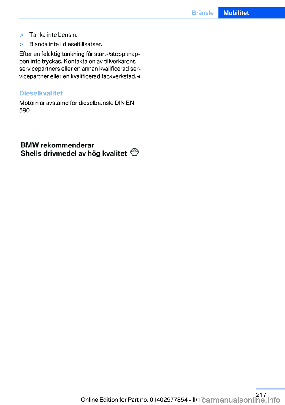 BMW X3 2017  InstruktionsbÖcker (in Swedish) 'y�T�a�n�k�a� �i�n�t�e� �b�e�n�s�i�n�.'y�B�l�a�n�d�a� �i�n�t�e� �i� �d�i�e�s�e�l�t�i�l�l�s�a�t�s�e�r�.
�E�f�t�e�r� �e�n� �f�e�l�a�k�t�i�g� �t�a�n�k�n�i�n�g� �f�å�r� �s�t�a�r�t�-�/�s�t�o�p�p�k