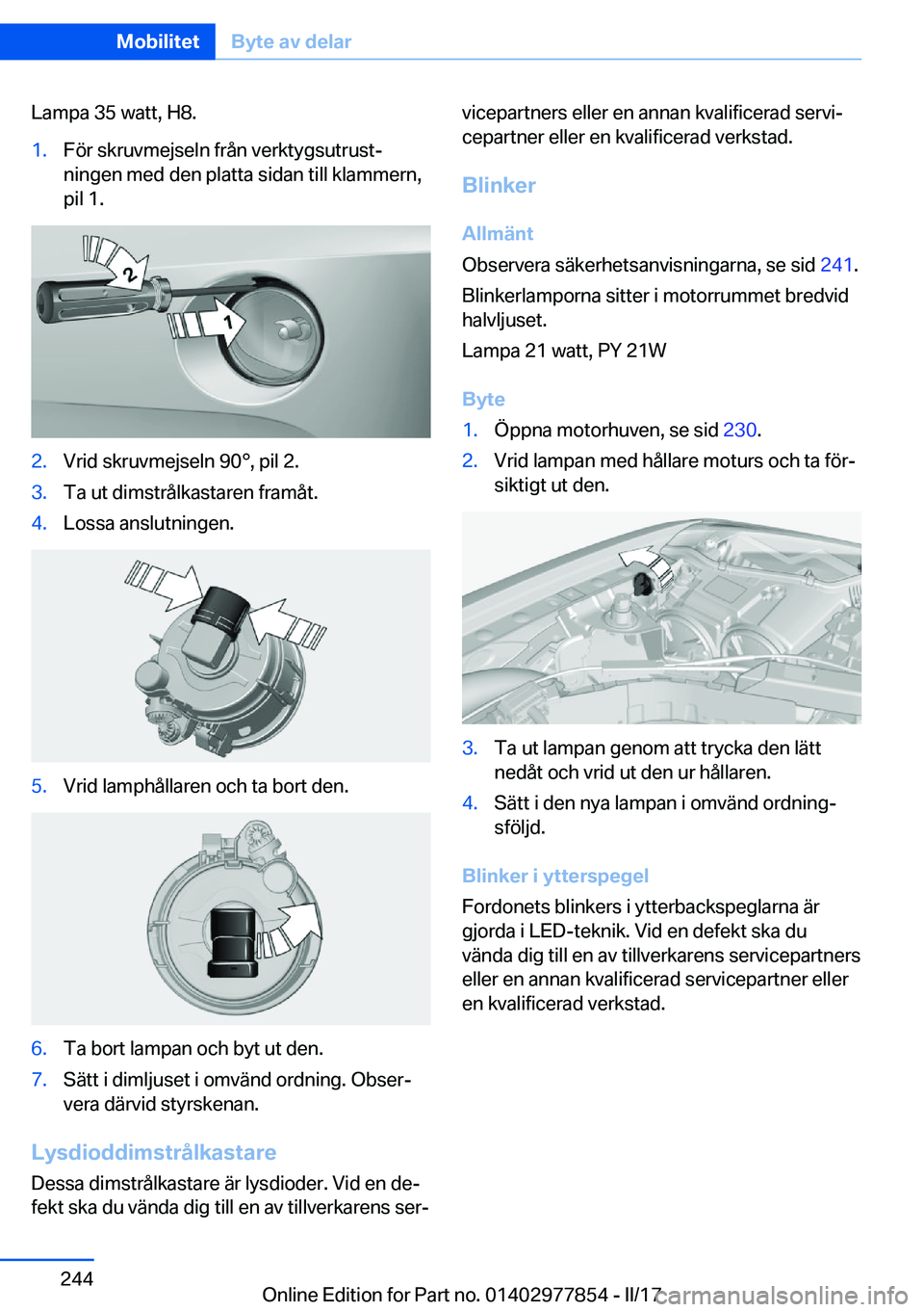 BMW X3 2017  InstruktionsbÖcker (in Swedish) �L�a�m�p�a� �3�5� �w�a�t�t�,� �H�8�.�1�.�F�ö�r� �s�k�r�u�v�m�e�j�s�e�l�n� �f�r�å�n� �v�e�r�k�t�y�g�s�u�t�r�u�s�tj
�n�i�n�g�e�n� �m�e�d� �d�e�n� �p�l�a�t�t�a� �s�i�d�a�n� �t�i�l�l� �k�l�a�m�m�e�r�n�