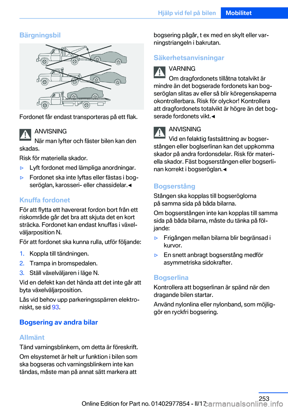 BMW X3 2017  InstruktionsbÖcker (in Swedish) �B�ä�r�g�n�i�n�g�s�b�i�l
�F�o�r�d�o�n�e�t� �f�å�r� �e�n�d�a�s�t� �t�r�a�n�s�p�o�r�t�e�r�a�s� �p�å� �e�t�t� �f�l�a�k�.�A�N�V�I�S�N�I�N�G
�N�ä�r� �m�a�n� �l�y�f�t�e�r� �o�c�h� �f�ä�s�t�e�r� �b�i�l�