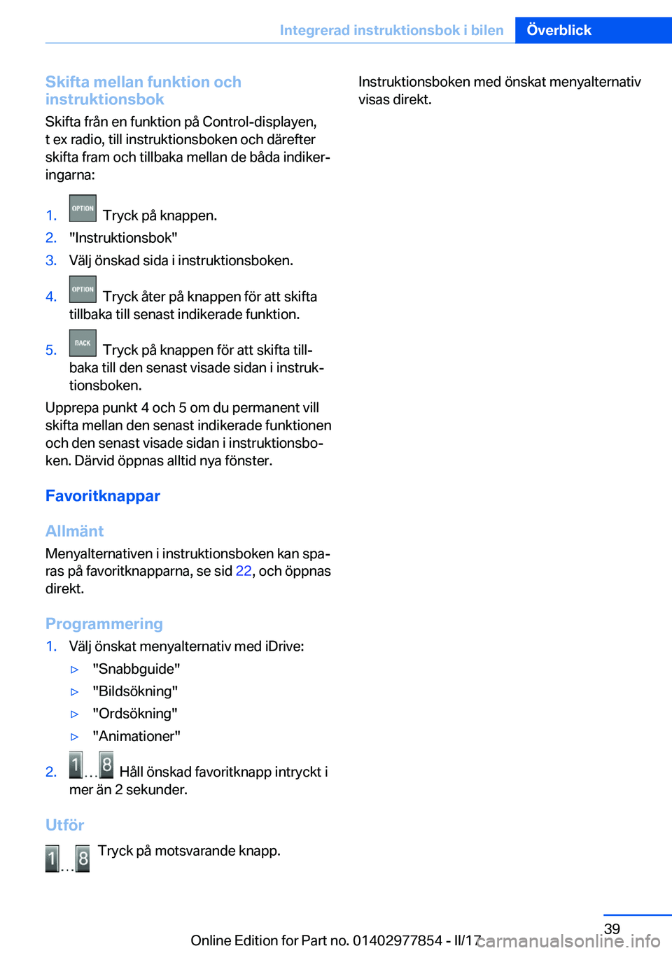 BMW X3 2017  InstruktionsbÖcker (in Swedish) �S�k�i�f�t�a��m�e�l�l�a�n��f�u�n�k�t�i�o�n��o�c�h
�i�n�s�t�r�u�k�t�i�o�n�s�b�o�k
�S�k�i�f�t�a� �f�r�å�n� �e�n� �f�u�n�k�t�i�o�n� �p�å� �C�o�n�t�r�o�l�-�d�i�s�p�l�a�y�e�n�,
�t� �e�x� �r�a�d�i�o�,�