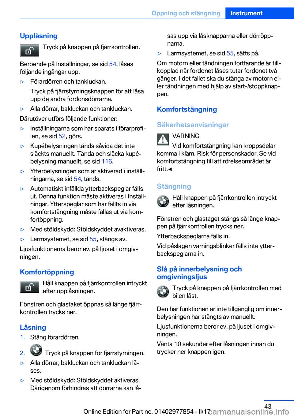 BMW X3 2017  InstruktionsbÖcker (in Swedish) �U�p�p�l�å�s�n�i�n�g�T�r�y�c�k� �p�å� �k�n�a�p�p�e�n� �p�å� �f�j�ä�r�r�k�o�n�t�r�o�l�l�e�n�.
�B�e�r�o�e�n�d�e� �p�å� �I�n�s�t�ä�l�l�n�i�n�g�a�r�,� �s�e� �s�i�d�  �5�4�,� �l�å�s�e�s
�f�ö�l�j�a�