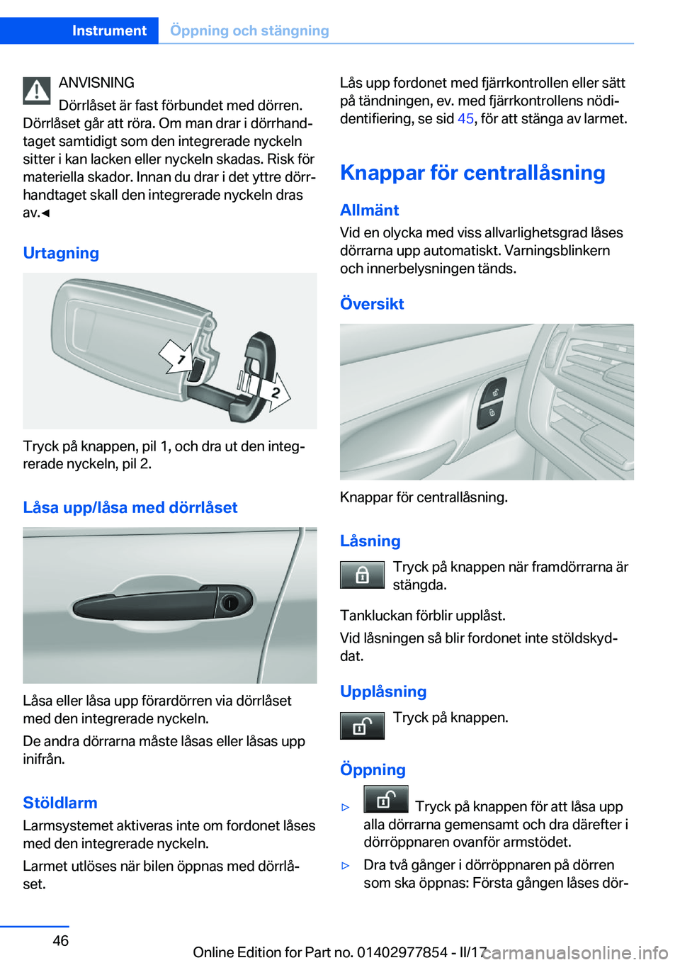 BMW X3 2017  InstruktionsbÖcker (in Swedish) �A�N�V�I�S�N�I�N�G
�D�ö�r�r�l�å�s�e�t� �ä�r� �f�a�s�t� �f�ö�r�b�u�n�d�e�t� �m�e�d� �d�ö�r�r�e�n�.
�D�ö�r�r�l�å�s�e�t� �g�å�r� �a�t�t� �r�ö�r�a�.� �O�m� �m�a�n� �d�r�a�r� �i� �d�ö�r�r�h�a�n�d