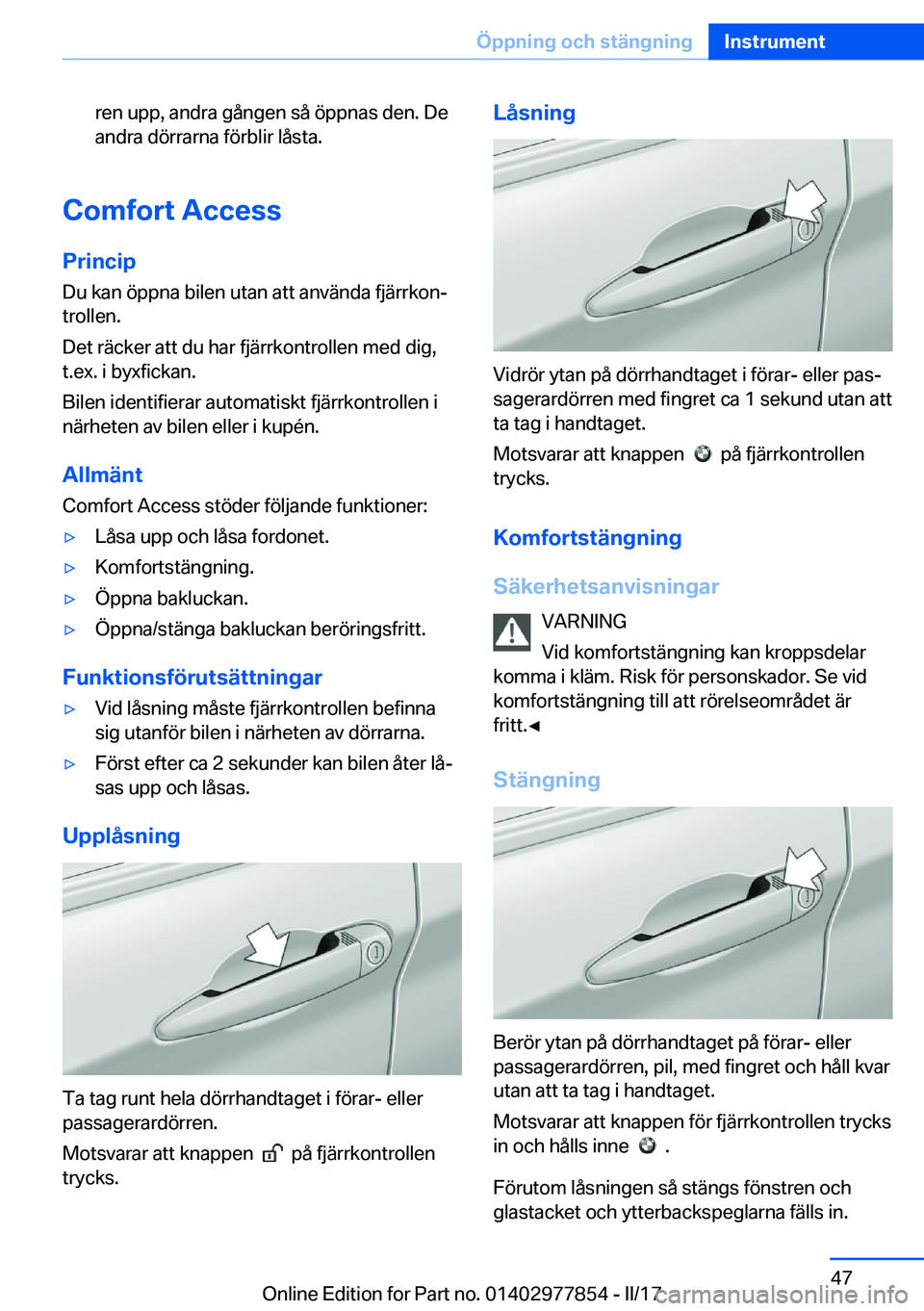 BMW X3 2017  InstruktionsbÖcker (in Swedish) �r�e�n� �u�p�p�,� �a�n�d�r�a� �g�å�n�g�e�n� �s�å� �ö�p�p�n�a�s� �d�e�n�.� �D�e�a�n�d�r�a� �d�ö�r�r�a�r�n�a� �f�ö�r�b�l�i�r� �l�å�s�t�a�.
�C�o�m�f�o�r�t��A�c�c�e�s�s
�P�r�i�n�c�i�p
�D�u� �k�a�n�