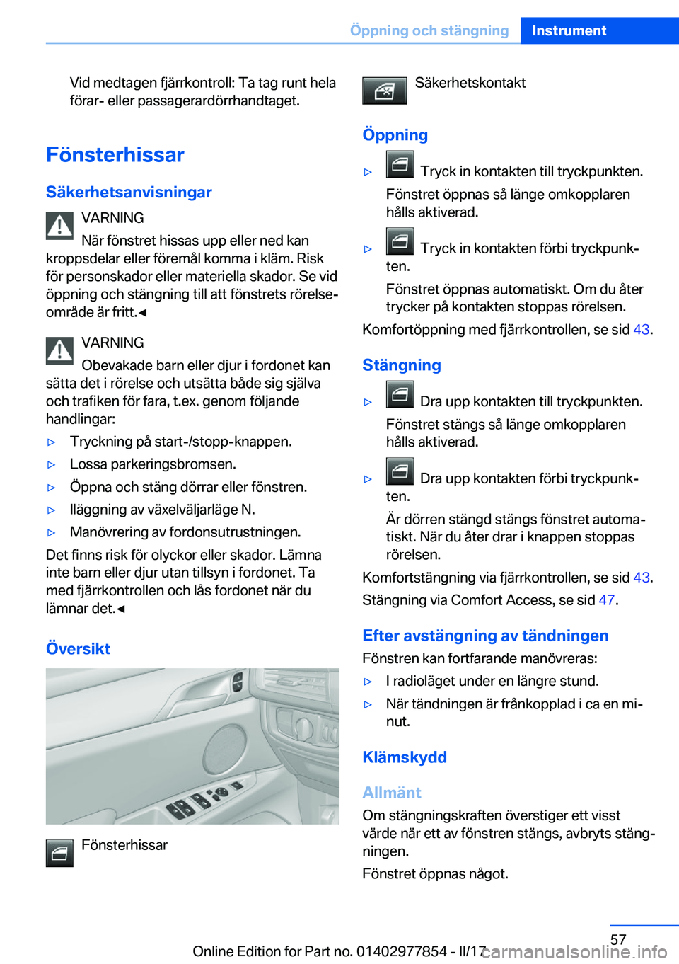 BMW X3 2017  InstruktionsbÖcker (in Swedish) �V�i�d� �m�e�d�t�a�g�e�n� �f�j�ä�r�r�k�o�n�t�r�o�l�l�:� �T�a� �t�a�g� �r�u�n�t� �h�e�l�a
�f�ö�r�a�r�-� �e�l�l�e�r� �p�a�s�s�a�g�e�r�a�r�d�ö�r�r�h�a�n�d�t�a�g�e�t�.
�F�