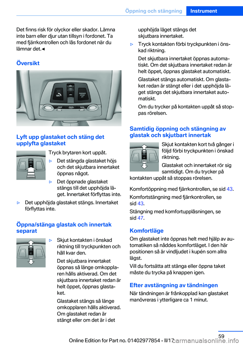 BMW X3 2017  InstruktionsbÖcker (in Swedish) �D�e�t� �f�i�n�n�s� �r�i�s�k� �f�ö�r� �o�l�y�c�k�o�r� �e�l�l�e�r� �s�k�a�d�o�r�.� �L�ä�m�n�a�i�n�t�e� �b�a�r�n� �e�l�l�e�r� �d�j�u�r� �u�t�a�n� �t�i�l�l�s�y�n� �i� �f�o�r�d�o�n�e�t�.� �T�a
�m�e�d� �