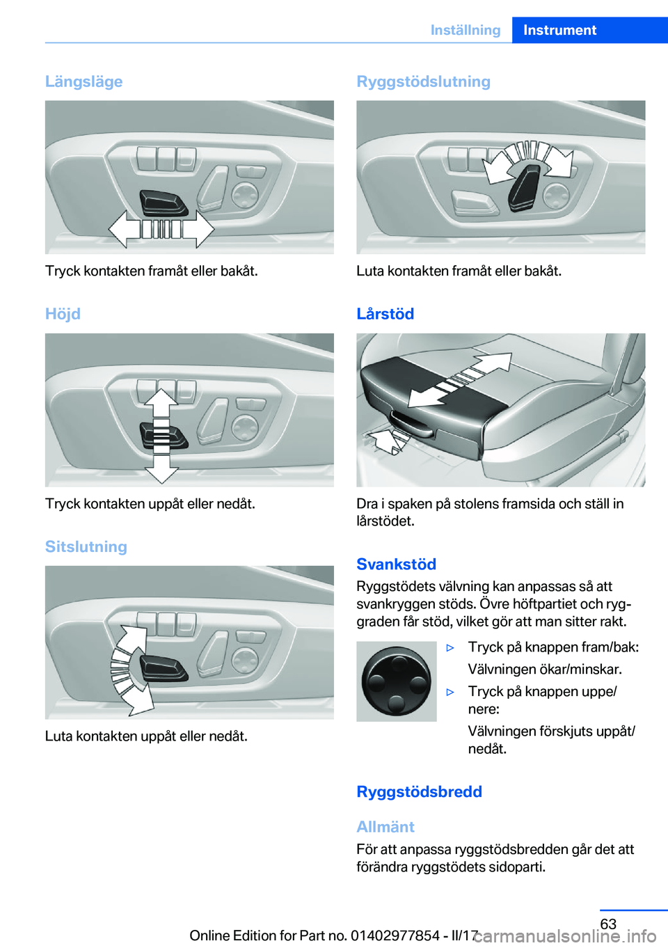 BMW X3 2017  InstruktionsbÖcker (in Swedish) �L�ä�n�g�s�l�ä�g�e
�T�r�y�c�k� �k�o�n�t�a�k�t�e�n� �f�r�a�m�å�t� �e�l�l�e�r� �b�a�k�å�t�.
�H�