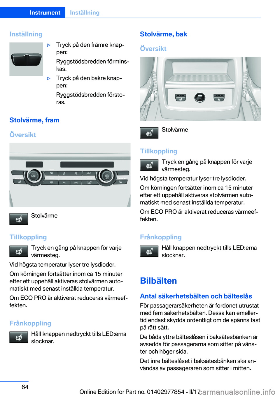 BMW X3 2017  InstruktionsbÖcker (in Swedish) �I�n�s�t�ä�l�l�n�i�n�g'y�T�r�y�c�k� �p�å� �d�e�n� �f�r�ä�m�r�e� �k�n�a�pj
�p�e�n�:
�R�y�g�g�s�t�ö�d�s�b�r�e�d�d�e�n� �f�ö�r�m�i�n�sj
�k�a�s�.'y�T�r�y�c�k� �p�å� �d�e�n� �b�a�k�r�e� �k�