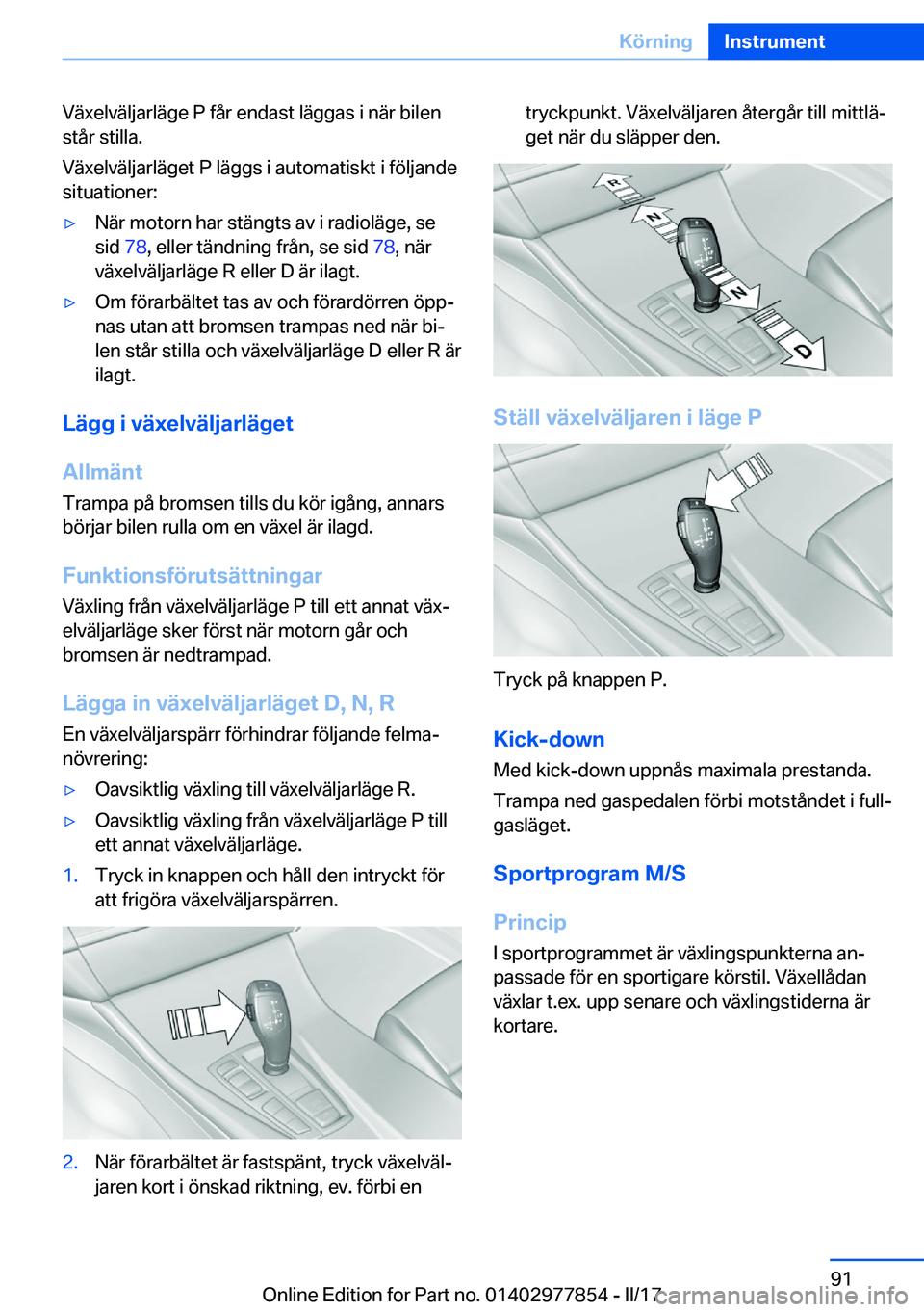BMW X3 2017  InstruktionsbÖcker (in Swedish) �V�ä�x�e�l�v�ä�l�j�a�r�l�ä�g�e� �P� �f�å�r� �e�n�d�a�s�t� �l�ä�g�g�a�s� �i� �n�ä�r� �b�i�l�e�n
�s�t�å�r� �s�t�i�l�l�a�.
�V�ä�x�e�l�v�ä�l�j�a�r�l�ä�g�e�t� �P� �l�ä�g�g�s� �i� �a�u�t�o�m�a�t�