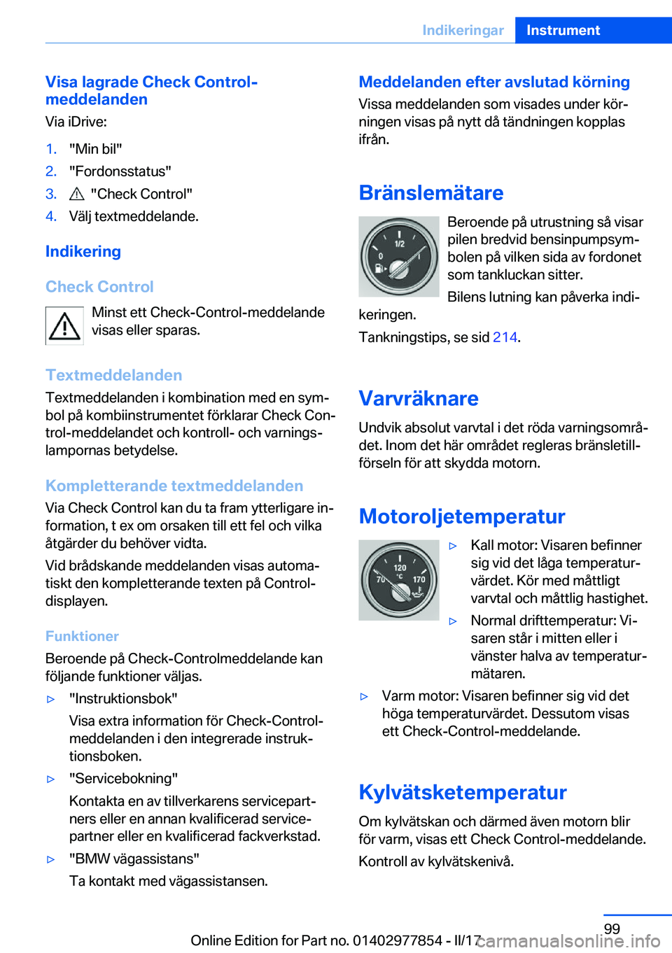 BMW X3 2017  InstruktionsbÖcker (in Swedish) �V�i�s�a��l�a�g�r�a�d�e��C�h�e�c�k��C�o�n�t�r�o�l�-
�m�e�d�d�e�l�a�n�d�e�n
�V�i�a� �i�D�r�i�v�e�:�1�.�"�M�i�n� �b�i�l�"�2�.�"�F�o�r�d�o�n�s�s�t�a�t�u�s�"�3�.� � �"�C�h�e�c�k� �C