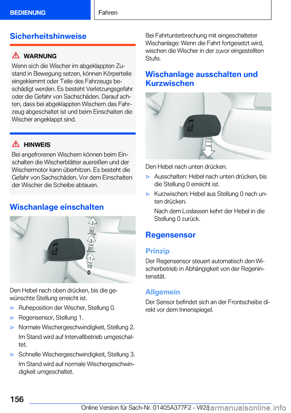 BMW X3 M 2022  Betriebsanleitungen (in German) �S�i�c�h�e�r�h�e�i�t�s�h�i�n�w�e�i�s�e
�W�A�R�N�U�N�G
�W�e�n�n��s�i�c�h��d�i�e��W�i�s�c�h�e�r��i�m��a�b�g�e�k�l�a�p�p�t�e�n��Z�uj
�s�t�a�n�d��i�n��B�e�w�e�g�u�n�g��s�e�t�z�e�n�,��k�