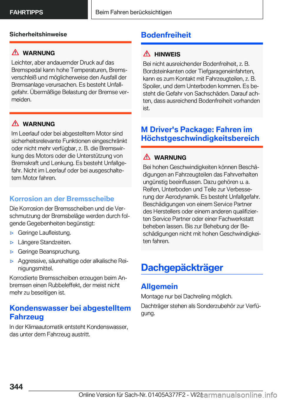 BMW X3 M 2022  Betriebsanleitungen (in German) �S�i�c�h�e�r�h�e�i�t�s�h�i�n�w�e�i�s�e
�W�A�R�N�U�N�G
�L�e�i�c�h�t�e�r�,��a�b�e�r��a�n�d�a�u�e�r�n�d�e�r��D�r�u�c�k��a�u�f��d�a�s
�B�r�e�m�s�p�e�d�a�l��k�a�n�n��h�o�h�e��T�e�m�p�e�r�a�t�u�r�e�