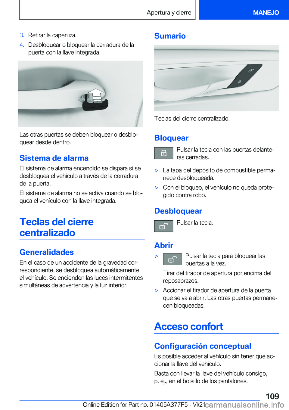 BMW X3 M 2022  Manuales de Empleo (in Spanish) �3�.�R�e�t�i�r�a�r��l�a��c�a�p�e�r�u�z�a�.�4�.�D�e�s�b�l�o�q�u�e�a�r��o��b�l�o�q�u�e�a�r��l�a��c�e�r�r�a�d�u�r�a��d�e��l�a�p�u�e�r�t�a��c�o�n��l�a��l�l�a�v�e��i�n�t�e�g�r�a�d�a�.
�L�a�s��