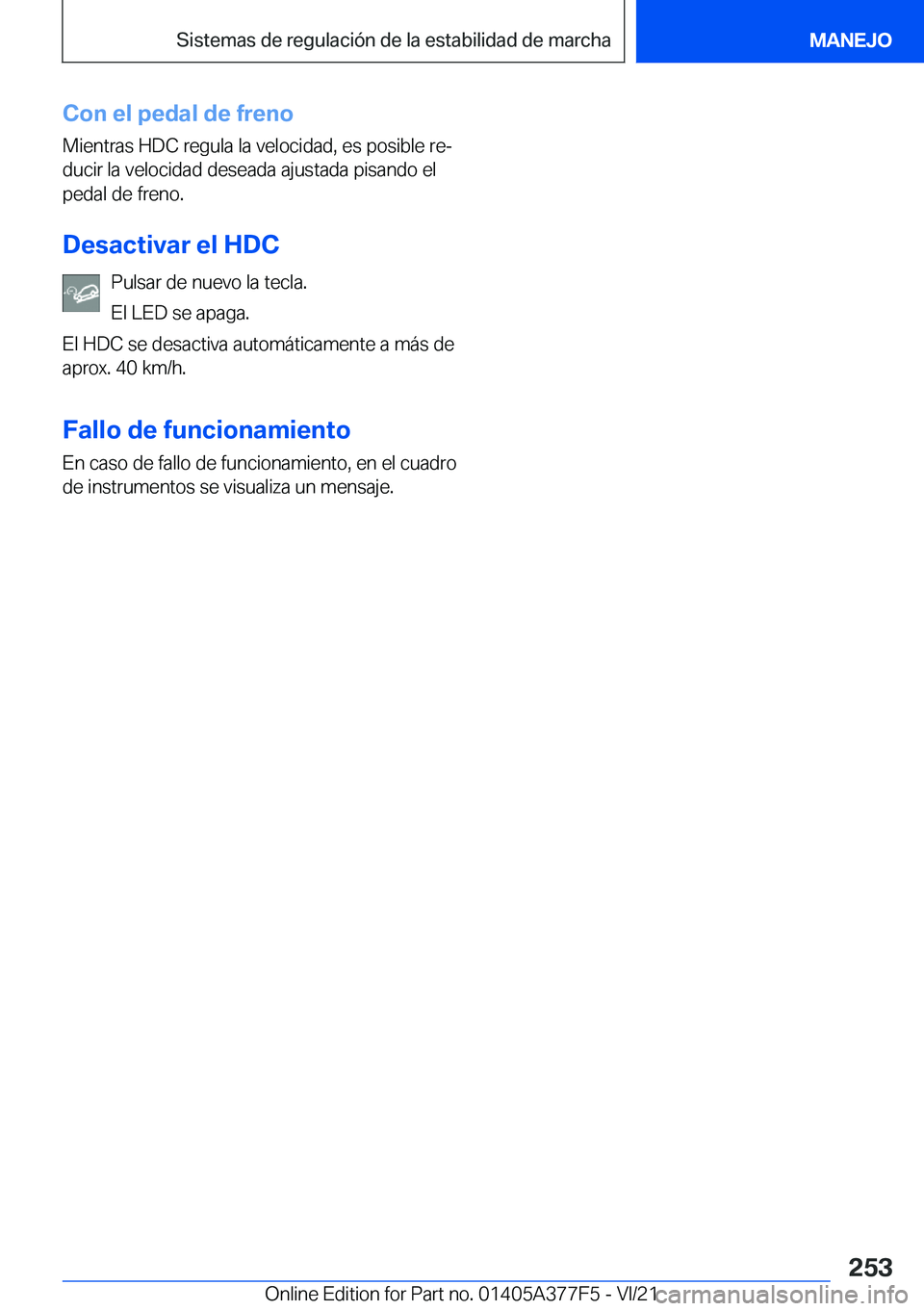 BMW X3 M 2022  Manuales de Empleo (in Spanish) �C�o�n��e�l��p�e�d�a�l��d�e��f�r�e�n�o
�M�i�e�n�t�r�a�s��H�D�C��r�e�g�u�l�a��l�a��v�e�l�o�c�i�d�a�d�,��e�s��p�o�s�i�b�l�e��r�eª �d�u�c�i�r��l�a��v�e�l�o�c�i�d�a�d��d�e�s�e�a�d�a��a�j�