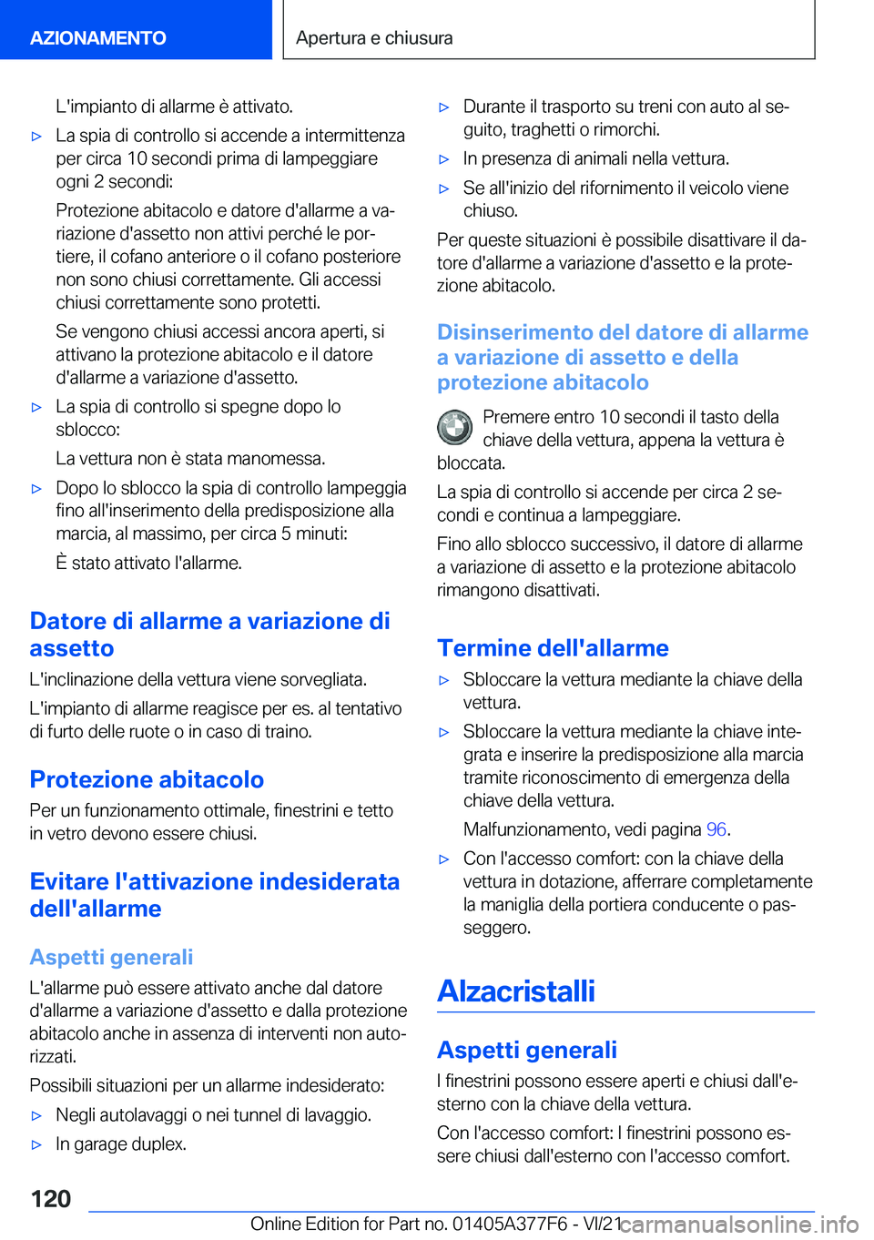 BMW X3 M 2022  Libretti Di Uso E manutenzione (in Italian) �L�'�i�m�p�i�a�n�t�o��d�i��a�l�l�a�r�m�e��è��a�t�t�i�v�a�t�o�.'x�L�a��s�p�i�a��d�i��c�o�n�t�r�o�l�l�o��s�i��a�c�c�e�n�d�e��a��i�n�t�e�r�m�i�t�t�e�n�z�a�p�e�r��c�i�r�c�a��1�0��s�