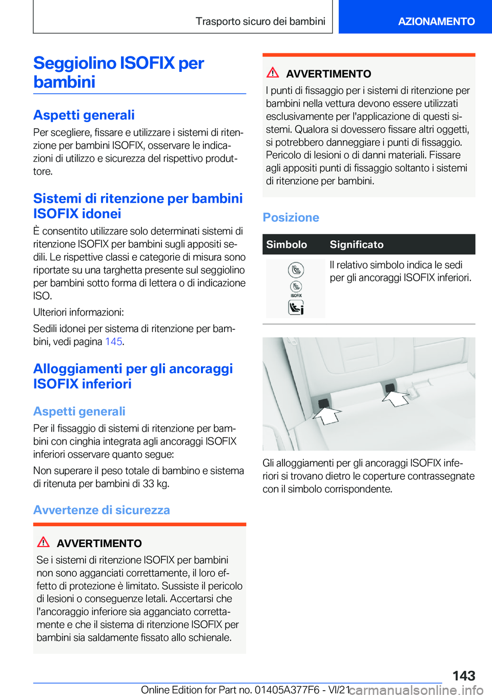BMW X3 M 2022  Libretti Di Uso E manutenzione (in Italian) �S�e�g�g�i�o�l�i�n�o��I�S�O�F�I�X��p�e�r�b�a�m�b�i�n�i
�A�s�p�e�t�t�i��g�e�n�e�r�a�l�i
�P�e�r��s�c�e�g�l�i�e�r�e�,��f�i�s�s�a�r�e��e��u�t�i�l�i�z�z�a�r�e��i��s�i�s�t�e�m�i��d�i��r�i�t�e�n