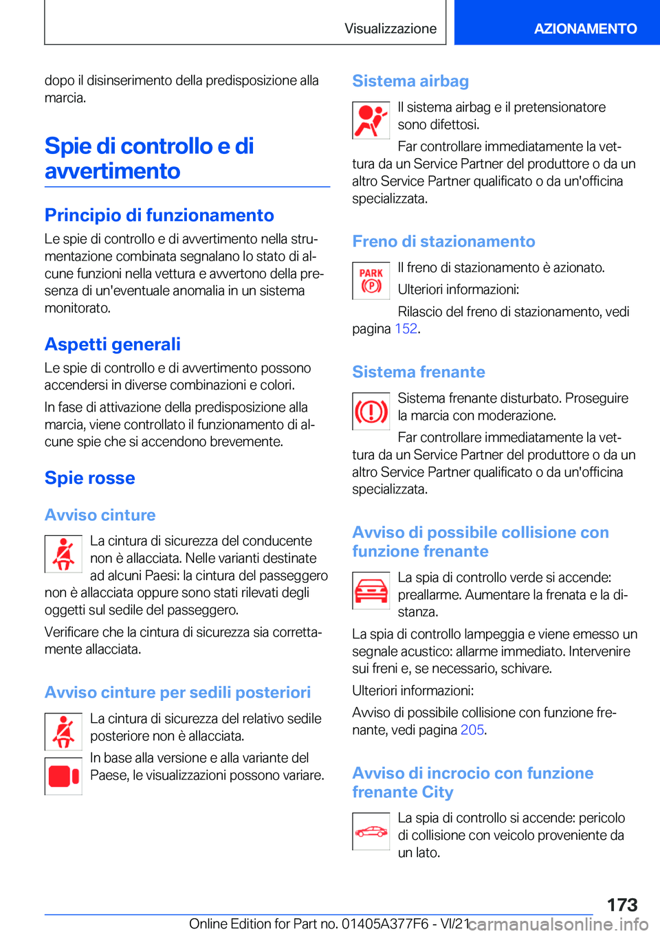 BMW X3 M 2022  Libretti Di Uso E manutenzione (in Italian) �d�o�p�o��i�l��d�i�s�i�n�s�e�r�i�m�e�n�t�o��d�e�l�l�a��p�r�e�d�i�s�p�o�s�i�z�i�o�n�e��a�l�l�a�m�a�r�c�i�a�.
�S�p�i�e��d�i��c�o�n�t�r�o�l�l�o��e��d�i �a�v�v�e�r�t�i�m�e�n�t�o
�P�r�i�n�c�i�p�i�