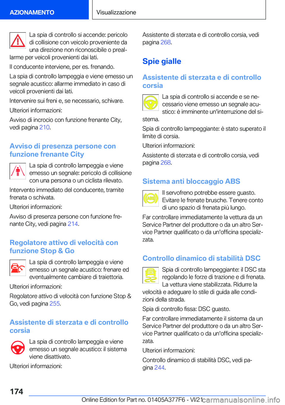 BMW X3 M 2022  Libretti Di Uso E manutenzione (in Italian) �L�a��s�p�i�a��d�i��c�o�n�t�r�o�l�l�o��s�i��a�c�c�e�n�d�e�:��p�e�r�i�c�o�l�o
�d�i��c�o�l�l�i�s�i�o�n�e��c�o�n��v�e�i�c�o�l�o��p�r�o�v�e�n�i�e�n�t�e��d�a �u�n�a��d�i�r�e�z�i�o�n�e��n�o�n�