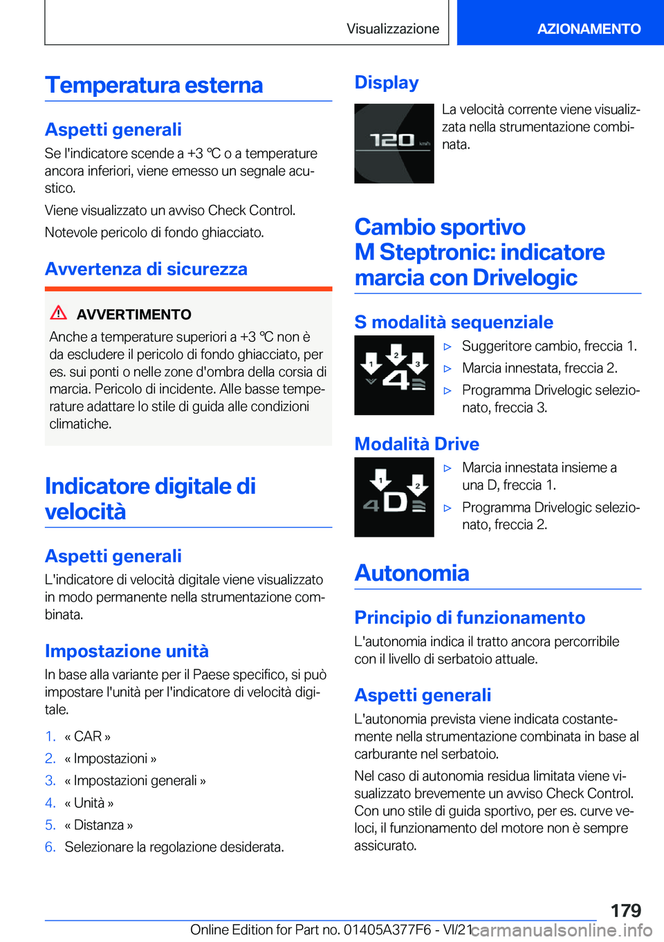 BMW X3 M 2022  Libretti Di Uso E manutenzione (in Italian) �T�e�m�p�e�r�a�t�u�r�a��e�s�t�e�r�n�a
�A�s�p�e�t�t�i��g�e�n�e�r�a�l�i
�S�e��l�'�i�n�d�i�c�a�t�o�r�e��s�c�e�n�d�e��a��+�3�