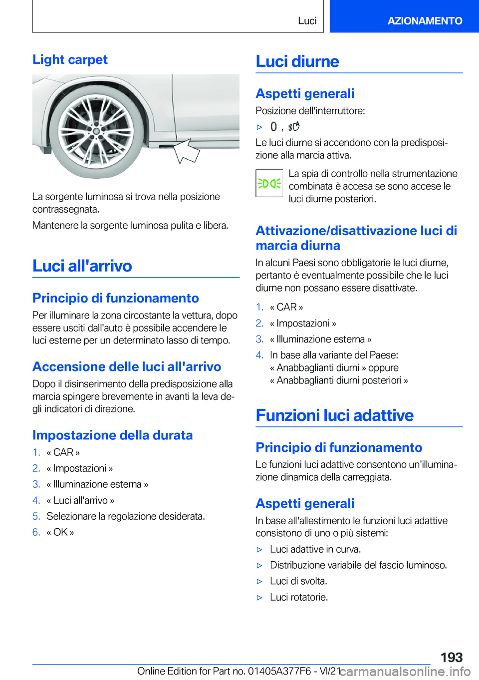 BMW X3 M 2022  Libretti Di Uso E manutenzione (in Italian) �L�i�g�h�t��c�a�r�p�e�t
�L�a��s�o�r�g�e�n�t�e��l�u�m�i�n�o�s�a��s�i��t�r�o�v�a��n�e�l�l�a��p�o�s�i�z�i�o�n�e�c�o�n�t�r�a�s�s�e�g�n�a�t�a�.
�M�a�n�t�e�n�e�r�e��l�a��s�o�r�g�e�n�t�e��l�u�m�i�n