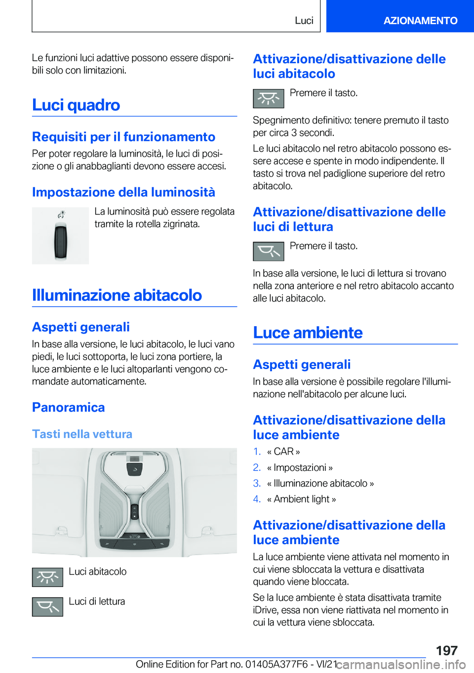 BMW X3 M 2022  Libretti Di Uso E manutenzione (in Italian) �L�e��f�u�n�z�i�o�n�i��l�u�c�i��a�d�a�t�t�i�v�e��p�o�s�s�o�n�o��e�s�s�e�r�e��d�i�s�p�o�n�iª
�b�i�l�i��s�o�l�o��c�o�n��l�i�m�i�t�a�z�i�o�n�i�.
�L�u�c�i��q�u�a�d�r�o
�R�e�q�u�i�s�i�t�i��p�e