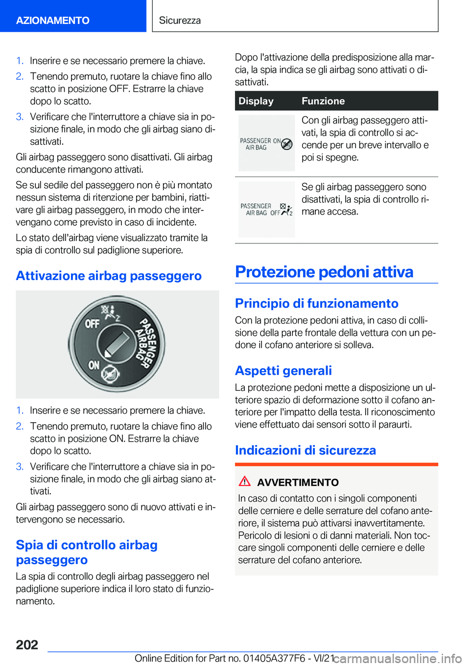 BMW X3 M 2022  Libretti Di Uso E manutenzione (in Italian) �1�.�I�n�s�e�r�i�r�e��e��s�e��n�e�c�e�s�s�a�r�i�o��p�r�e�m�e�r�e��l�a��c�h�i�a�v�e�.�2�.�T�e�n�e�n�d�o��p�r�e�m�u�t�o�,��r�u�o�t�a�r�e��l�a��c�h�i�a�v�e��f�i�n�o��a�l�l�o
�s�c�a�t�t�o��i�