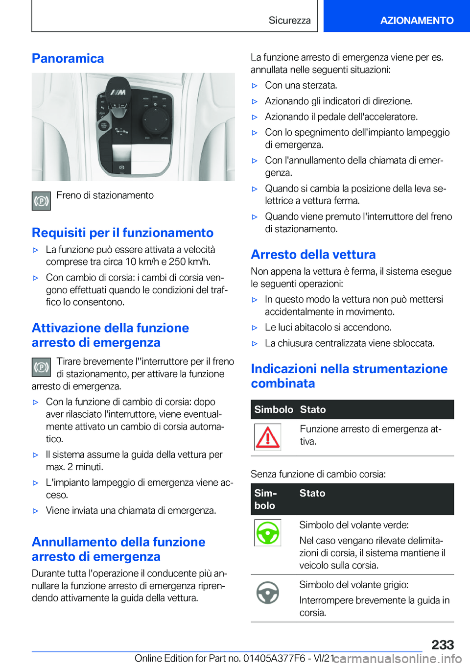 BMW X3 M 2022  Libretti Di Uso E manutenzione (in Italian) �P�a�n�o�r�a�m�i�c�a
�F�r�e�n�o��d�i��s�t�a�z�i�o�n�a�m�e�n�t�o
�R�e�q�u�i�s�i�t�i��p�e�r��i�l��f�u�n�z�i�o�n�a�m�e�n�t�o
'x�L�a��f�u�n�z�i�o�n�e��p�u�