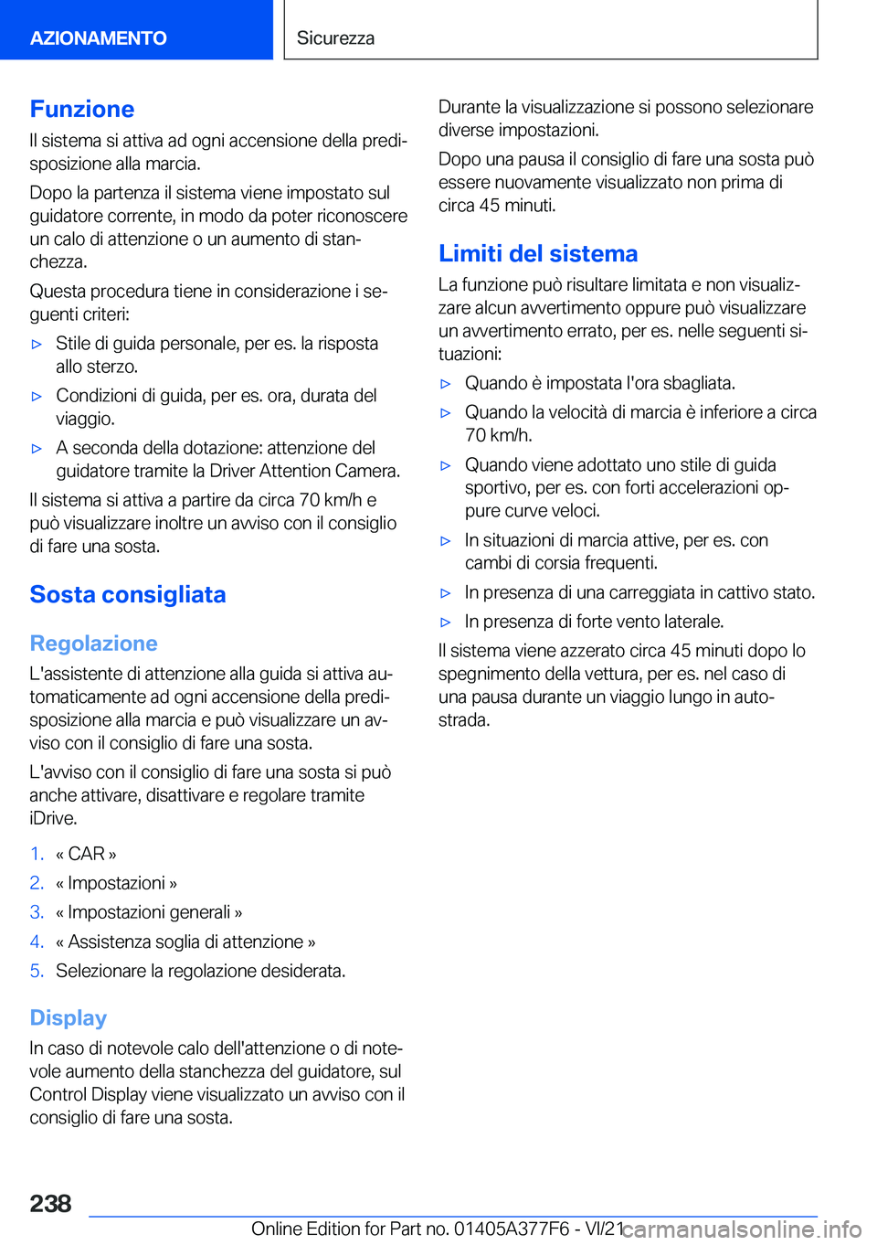 BMW X3 M 2022  Libretti Di Uso E manutenzione (in Italian) �F�u�n�z�i�o�n�e
�I�l��s�i�s�t�e�m�a��s�i��a�t�t�i�v�a��a�d��o�g�n�i��a�c�c�e�n�s�i�o�n�e��d�e�l�l�a��p�r�e�d�iª �s�p�o�s�i�z�i�o�n�e��a�l�l�a��m�a�r�c�i�a�.
�D�o�p�o��l�a��p�a�r�t�e�n�z