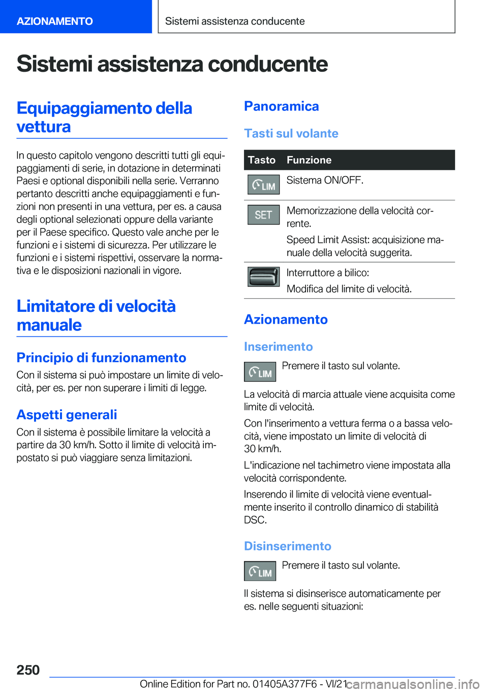 BMW X3 M 2022  Libretti Di Uso E manutenzione (in Italian) �S�i�s�t�e�m�i��a�s�s�i�s�t�e�n�z�a��c�o�n�d�u�c�e�n�t�e�E�q�u�i�p�a�g�g�i�a�m�e�n�t�o��d�e�l�l�a�v�e�t�t�u�r�a
�I�n��q�u�e�s�t�o��c�a�p�i�t�o�l�o��v�e�n�g�o�n�o��d�e�s�c�r�i�t�t�i��t�u�t�t�i�