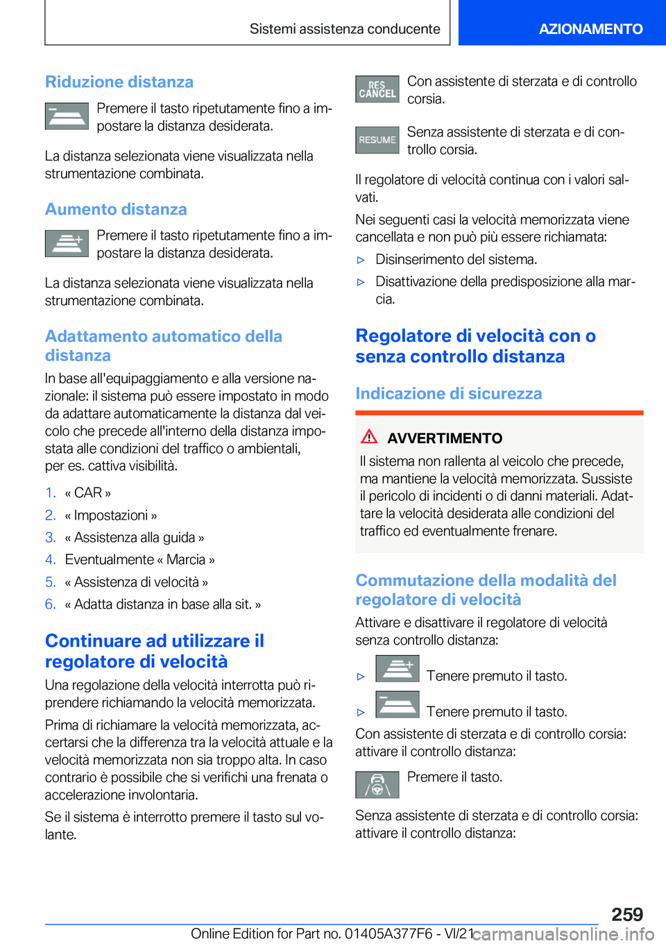 BMW X3 M 2022  Libretti Di Uso E manutenzione (in Italian) �R�i�d�u�z�i�o�n�e��d�i�s�t�a�n�z�a�P�r�e�m�e�r�e��i�l��t�a�s�t�o��r�i�p�e�t�u�t�a�m�e�n�t�e��f�i�n�o��a��i�mª
�p�o�s�t�a�r�e��l�a��d�i�s�t�a�n�z�a��d�e�s�i�d�e�r�a�t�a�.
�L�a��d�i�s�t�a�