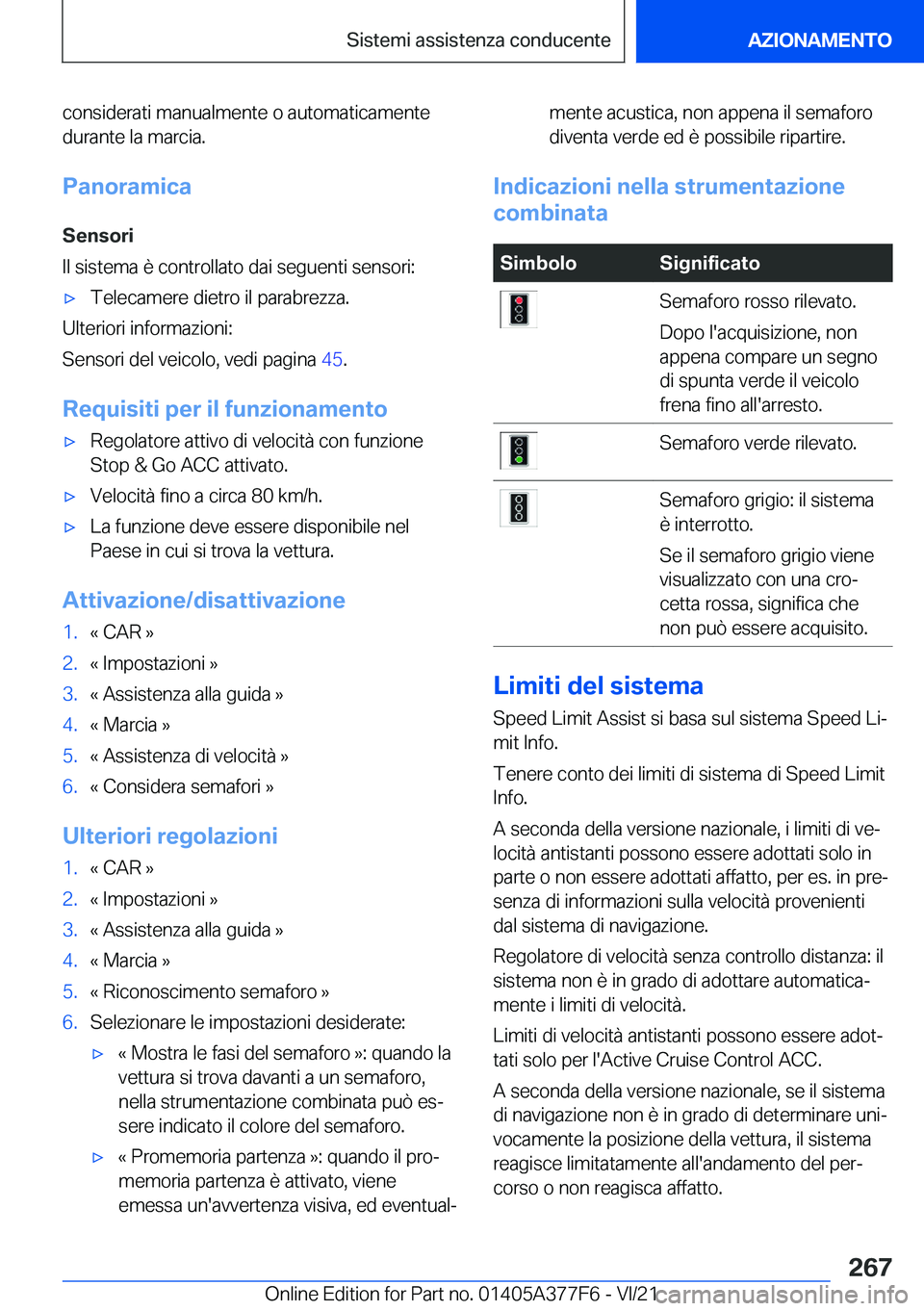 BMW X3 M 2022  Libretti Di Uso E manutenzione (in Italian) �c�o�n�s�i�d�e�r�a�t�i��m�a�n�u�a�l�m�e�n�t�e��o��a�u�t�o�m�a�t�i�c�a�m�e�n�t�e�d�u�r�a�n�t�e��l�a��m�a�r�c�i�a�.
�P�a�n�o�r�a�m�i�c�a �S�e�n�s�o�r�i
�I�l��s�i�s�t�e�m�a��è��c�o�n�t�r�o�l�l�a