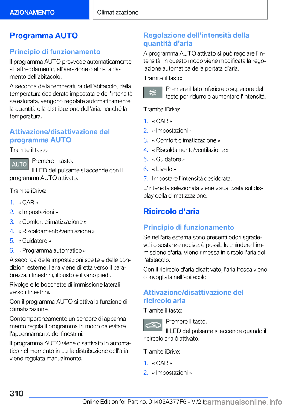 BMW X3 M 2022  Libretti Di Uso E manutenzione (in Italian) �P�r�o�g�r�a�m�m�a��A�U�T�O�P�r�i�n�c�i�p�i�o��d�i��f�u�n�z�i�o�n�a�m�e�n�t�o
�I�l��p�r�o�g�r�a�m�m�a��A�U�T�O��p�r�o�v�v�e�d�e��a�u�t�o�m�a�t�i�c�a�m�e�n�t�e
�a�l��r�a�f�f�r�e�d�d�a�m�e�n�t�o