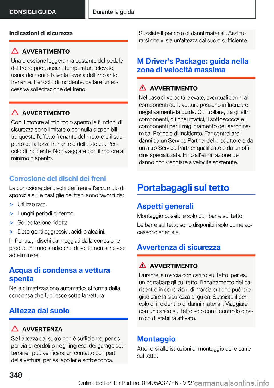 BMW X3 M 2022  Libretti Di Uso E manutenzione (in Italian) �I�n�d�i�c�a�z�i�o�n�i��d�i��s�i�c�u�r�e�z�z�a
�A�V�V�E�R�T�I�M�E�N�T�O
�U�n�a��p�r�e�s�s�i�o�n�e��l�e�g�g�e�r�a��m�a��c�o�s�t�a�n�t�e��d�e�l��p�e�d�a�l�e
�d�e�l��f�r�e�n�o��p�u�