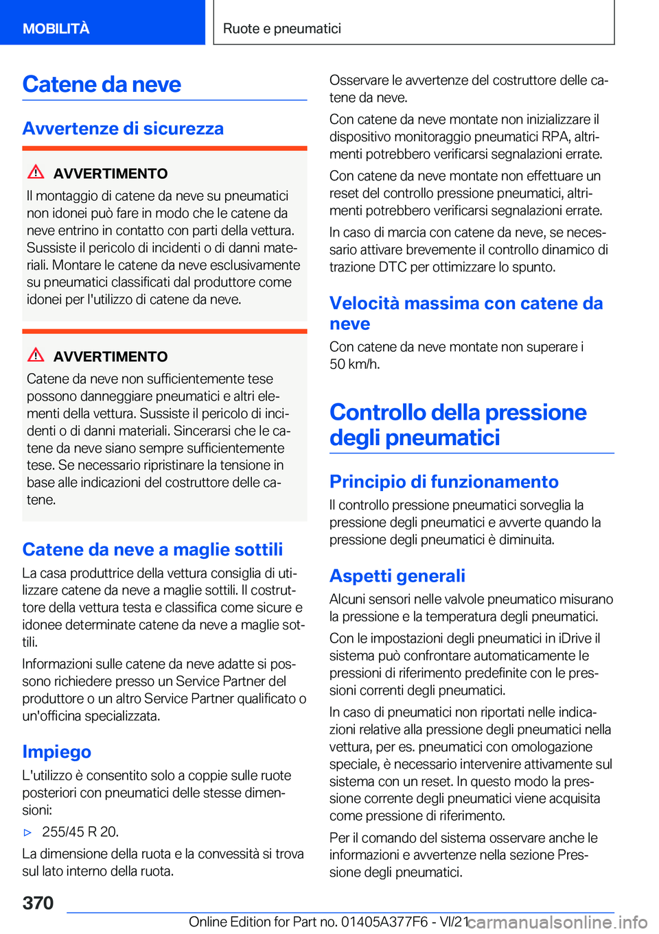 BMW X3 M 2022  Libretti Di Uso E manutenzione (in Italian) �C�a�t�e�n�e��d�a��n�e�v�e
�A�v�v�e�r�t�e�n�z�e��d�i��s�i�c�u�r�e�z�z�a
�A�V�V�E�R�T�I�M�E�N�T�O
�I�l��m�o�n�t�a�g�g�i�o��d�i��c�a�t�e�n�e��d�a��n�e�v�e��s�u��p�n�e�u�m�a�t�i�c�i �n�o�n��i