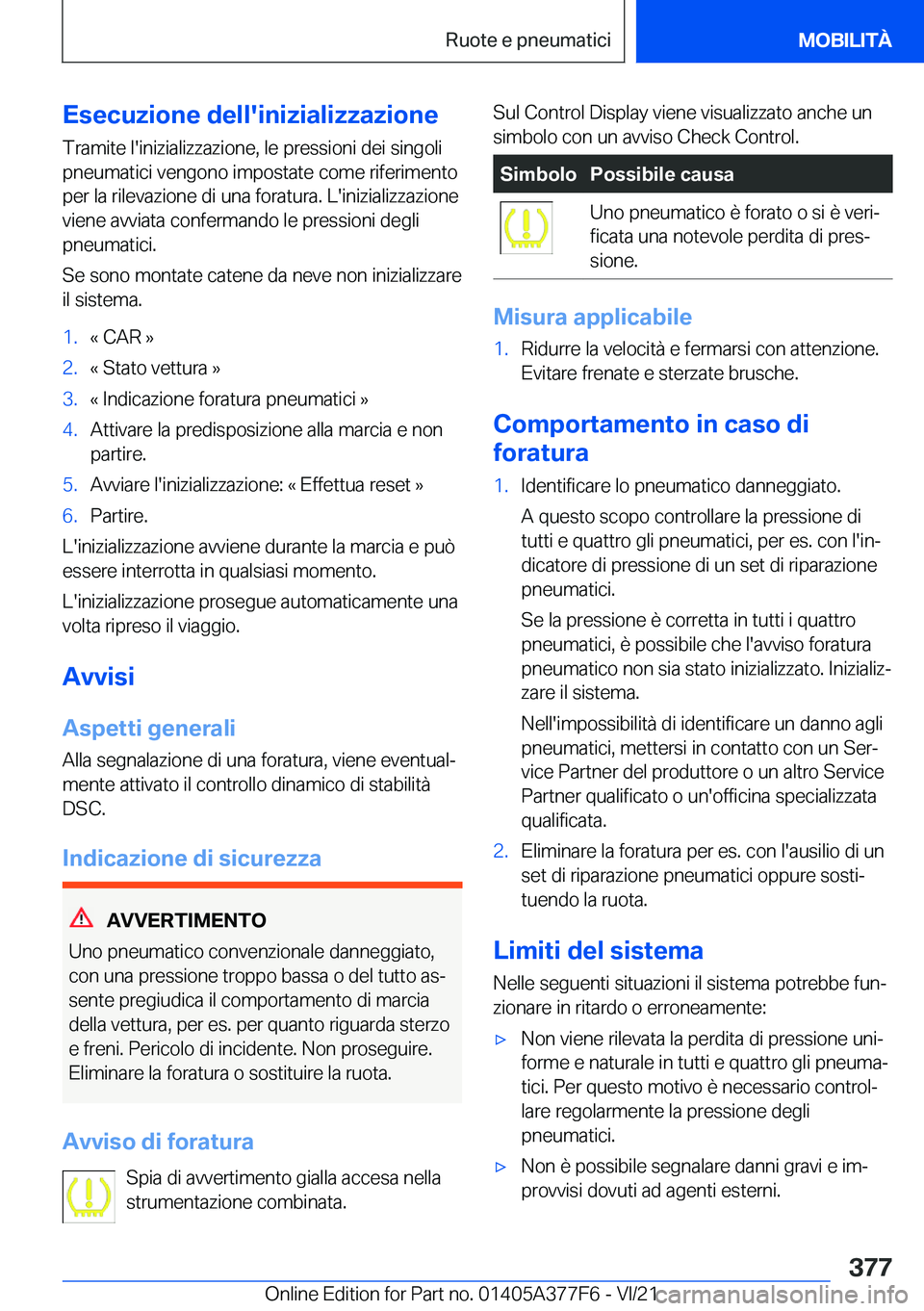 BMW X3 M 2022  Libretti Di Uso E manutenzione (in Italian) �E�s�e�c�u�z�i�o�n�e��d�e�l�l�'�i�n�i�z�i�a�l�i�z�z�a�z�i�o�n�e�T�r�a�m�i�t�e��l�'�i�n�i�z�i�a�l�i�z�z�a�z�i�o�n�e�,��l�e��p�r�e�s�s�i�o�n�i��d�e�i��s�i�n�g�o�l�i
�p�n�e�u�m�a�t�i�c�i��