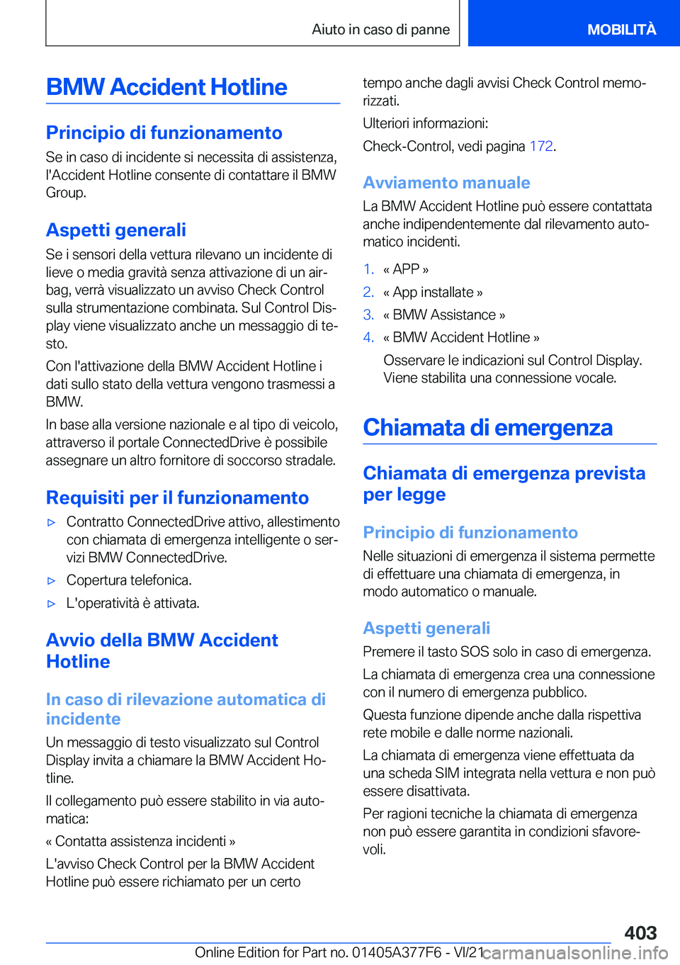 BMW X3 M 2022  Libretti Di Uso E manutenzione (in Italian) �B�M�W��A�c�c�i�d�e�n�t��H�o�t�l�i�n�e
�P�r�i�n�c�i�p�i�o��d�i��f�u�n�z�i�o�n�a�m�e�n�t�o�S�e��i�n��c�a�s�o��d�i��i�n�c�i�d�e�n�t�e��s�i��n�e�c�e�s�s�i�t�a��d�i��a�s�s�i�s�t�e�n�z�a�,
�l�&