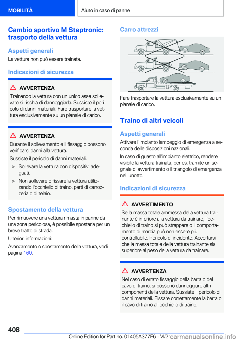 BMW X3 M 2022  Libretti Di Uso E manutenzione (in Italian) �C�a�m�b�i�o��s�p�o�r�t�i�v�o��M��S�t�e�p�t�r�o�n�i�c�:
�t�r�a�s�p�o�r�t�o��d�e�l�l�a��v�e�t�t�u�r�a
�A�s�p�e�t�t�i��g�e�n�e�r�a�l�i
�L�a��v�e�t�t�u�r�a��n�o�n��p�u�